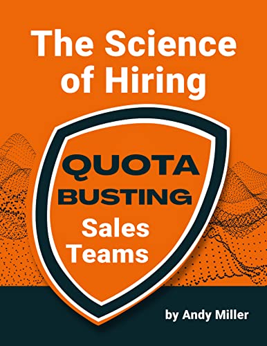 The Science of Hiring Quota Busting Sales Teams